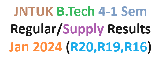 JNTUK B.Tech 4-1 Sem Regular/Supply Results Jan 2024 full details